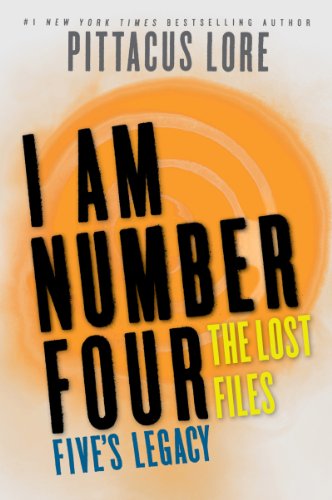 I Am Number Four: The Lost Files: Five's Legacy by Pittacus Lore