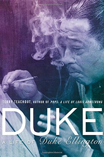 Duke: A Life of Duke Ellington by Terry Teachout