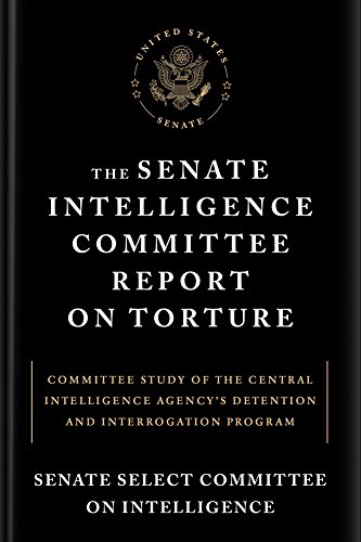 The Senate Intelligence Committee Report on Torture: Committee Study of the Central Intelligence Agency's Detention and Interrogation Program by Senate Select Committee on Intelligence 
			
			
		
		
		
       	 
       		
       			,