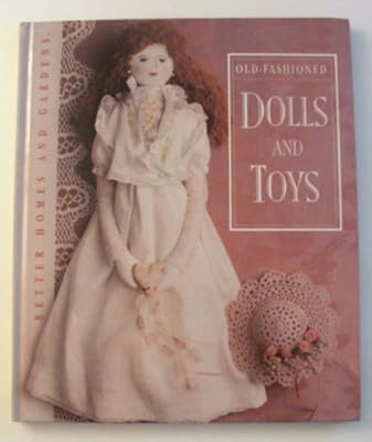 Better Homes and Gardens Old-Fashioned Dolls and Toys