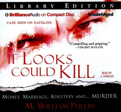 If Looks Could Kill by M. William Phelps