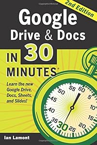 Google Drive &amp; Docs in 30 Minutes by Ian Lamont