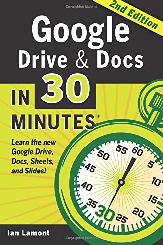 Google Drive &amp; Docs in 30 Minutes by Ian Lamont