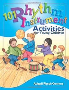 101 Rhythm Instrument Activities for Young Children by Abigail Flesch Connors