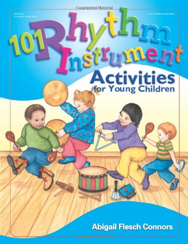 101 Rhythm Instrument Activities for Young Children by Abigail Flesch Connors