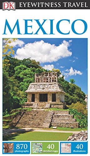 DK Eyewitness Travel Guide: Mexico by DK Publishing