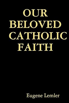 Our Beloved Catholic Faith