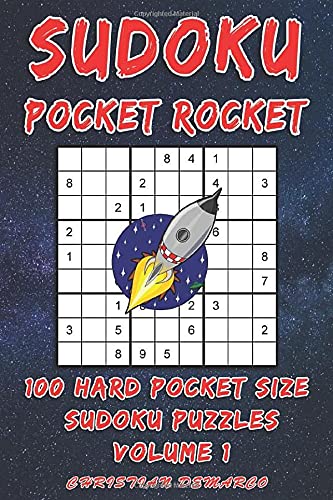 Sudoku Pocket Rocket- 100 Hard Pocket Size Sudoku Puzzles - Volume 1: Handy 4 x 6 inch layout – 1 Puzzle per Page (Hard Sudoku Pocket Rocket) by Christian Demarco