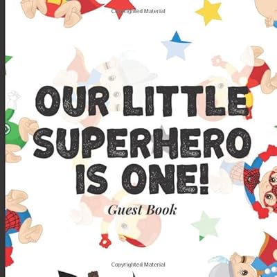 Baby First Birthday Guest Book To Sign - Our Little Superhero is One!: Unique 1st Birthday Theme Decorations to Match Your Invitations, Banners, Balloons and More! (Hero Comic Theme)