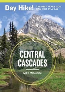 Day Hike! Central Cascades, 3rd Edition: The Best Trails You Can Hike in a Day