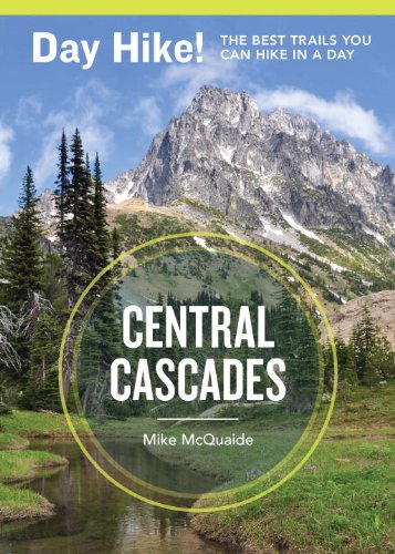 Day Hike! Central Cascades, 3rd Edition: The Best Trails You Can Hike in a Day by Craig Romano