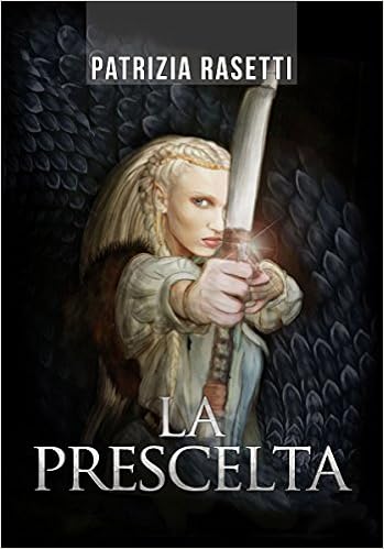 Patrizia Rasetti - La Prescelta. La Maledizione del Drago (2016)