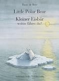 Kleiner Eisbär, wohin fährst du? / Little Polar Bear - Hans de Beer