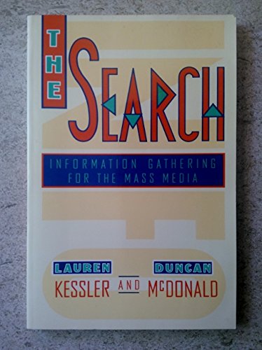 The Search: Information Gathering for the Mass Media by Lauren Kessler