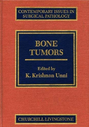 Bone Tumors (Contemporary Issues in Surgical Pathology) by K. Krishnan Unni