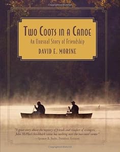 Two Coots in a Canoe: An Unusual Story Of Friendship by David E. Morine