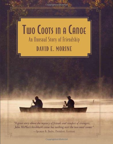 Two Coots in a Canoe: An Unusual Story Of Friendship by David E. Morine