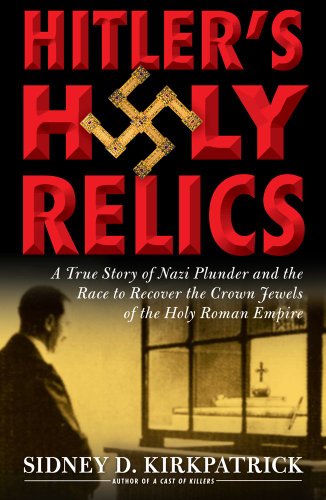 Hitler's Holy Relics by Sidney Kirkpatrick