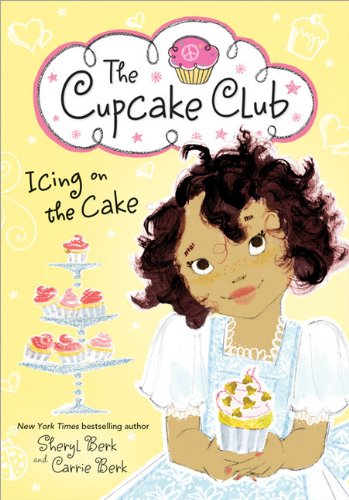Icing on the Cake: The Cupcake Club by Sheryl Berk