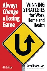 Always Change a Losing Game: Winning Strategies for Work, Home and Health by David Posen