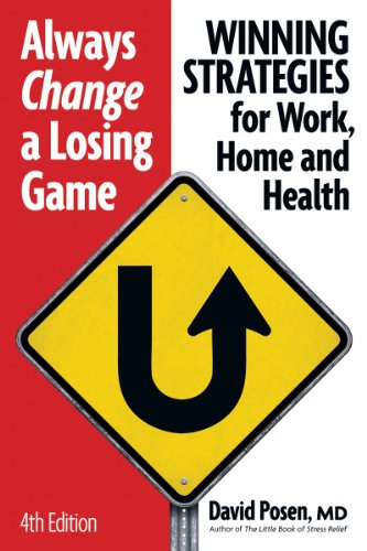 Always Change a Losing Game: Winning Strategies for Work, Home and Health by David Posen