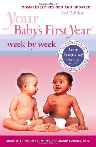 Your Baby's First Year Week by Week by Glade B. Curtis