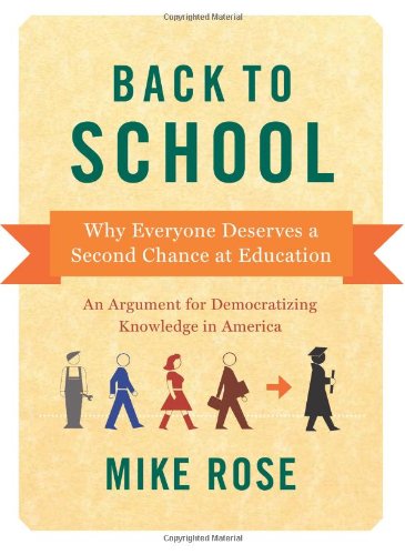 Back to School: Why Everyone Deserves A Second Chance at Education by Mike Rose