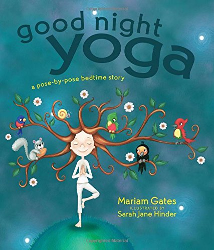 Good Night Yoga: A Pose-by-Pose Bedtime Story by Mariam Gates