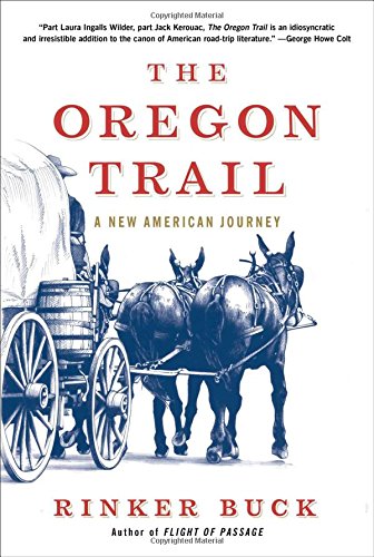 The Oregon Trail: A New American Journey by Rinker Buck