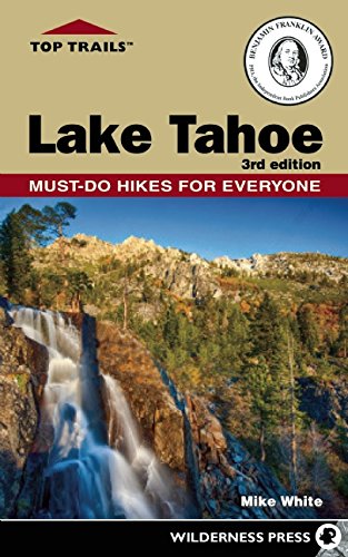 Top Trails: Lake Tahoe: Must-Do Hikes for Everyone by Mike White