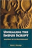 Unsealing the Indus Script: Anatomy of its Decipherment Unsealing the Indus Script: Anatomy of its Decipherment