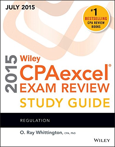 Wiley CPAexcel Exam Review 2015 Study Guide July: Regulation by O. Ray Whittington