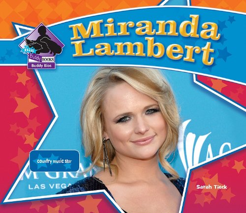 Miranda Lambert: Country Music Star by Sarah Tieck