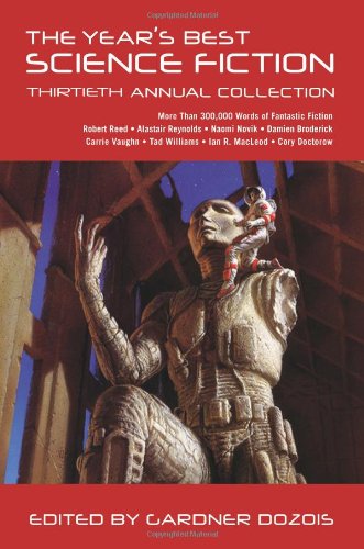 The Year's Best Science Fiction: Thirtieth Annual Collection by Gardner Dozois  (Editor)