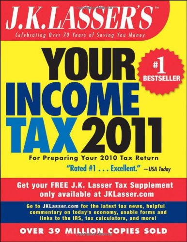 J.K. Lasser's Your Income Tax 2011: For Preparing Your 2010 Tax Return by J. K. Lasser