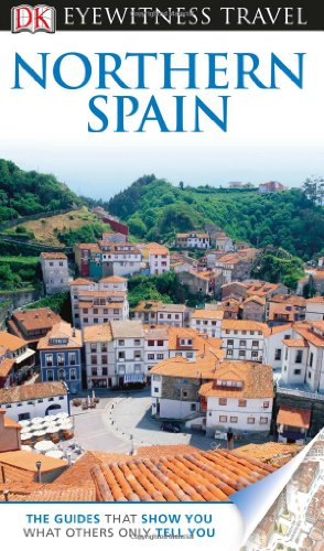 DK Eyewitness Travel Guide: Northern Spain by DK Publishing