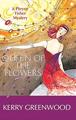 Queen of the Flowers : a Phryne Fisher mystery
