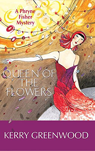 Queen of the Flowers : a Phryne Fisher mystery by Kerry Greenwood