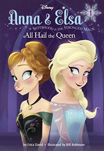 Anna & Elsa #1: All Hail the Queen by Erica David