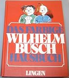Das farbige Wilhelm Busch Hausbuch - Wilhelm Busch