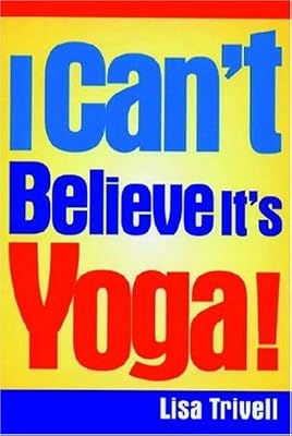 I Can't Believe It's Yoga!: The Ultimate Beginner's Workout for Men and Women