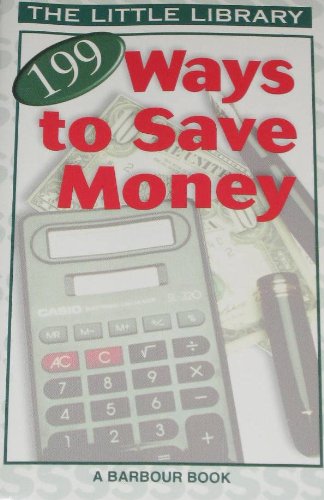 199 Ways to Save Money (Little Library) by Incorporated Barbour Publishing