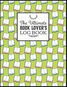 The Ultimate Book Lover's Log Book: Book Tracker Journal, Reading Organizer Journal - Book Design (5) by P2G Publishing
