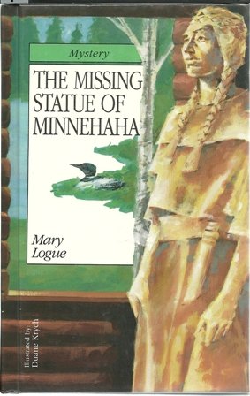 The Missing Statue of Minnehaha (Author's Signature Collection) by Mary Logue