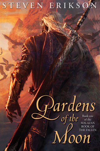 Gardens of the Moon: The Malazan Book of the Fallen, Book 1 by Steven Erikson