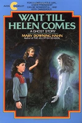 Wait Till Helen Comes: A Ghost Story