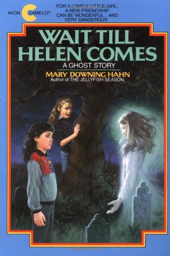 Wait Till Helen Comes: A Ghost Story by Mary Downing Hahn