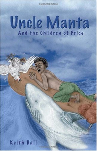 Uncle Manta and the Children of Pride by Keith Allen Hall