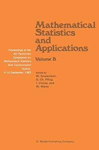 Mathematical Statistics and Applications: Proceedings of the 4th Pannonian Symposium on Mathematical Statistics, Bad Tatzmannsdorf, Austria, 4–10 September, 1983 Volume B by I. Vincze G. Pflug Wilfried Grossmann