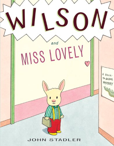 Wilson and Miss Lovely: A Back-to-School Mystery by John Stadler